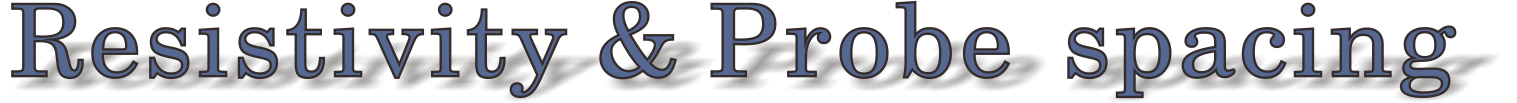 Resistivity & Probe spacing